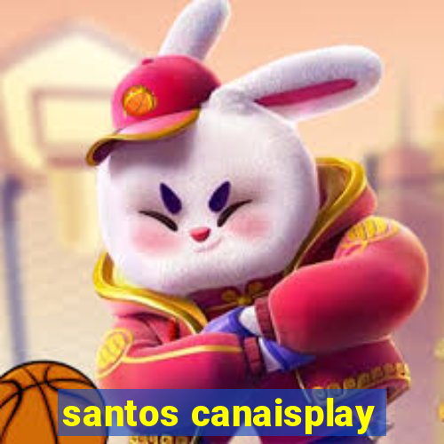 santos canaisplay